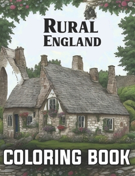 Paperback Rural England Coloring Book For Adults It Contains Rivers And Rolling Hills, Countryside Ambience [Large Print] Book