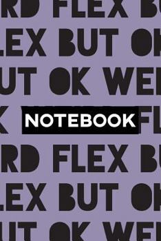 Paperback Notebook: Weird Flex But Ok Typography Meme Pattern Book