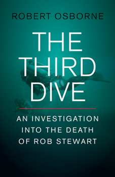 Hardcover The Third Dive: An Investigation Into the Death of Rob Stewart Book