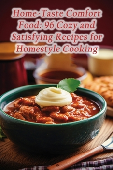 Paperback Home-Taste Comfort Food: 96 Cozy and Satisfying Recipes for Homestyle Cooking Book