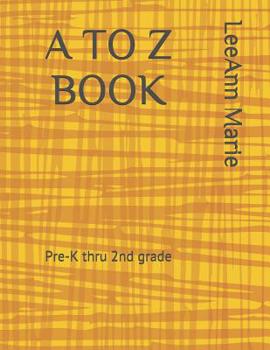 Paperback A to Z Book: Pre K Thru 2nd Grade Learning Book