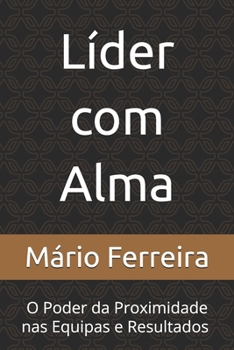 Paperback Líder com Alma: O Poder da Proximidade nas Equipes e Resultados [Portuguese] Book