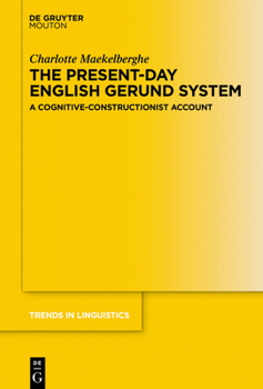 Hardcover The Present-Day English Gerund System: A Cognitive-Constructionist Account Book
