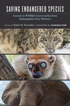 Hardcover Saving Endangered Species: Lessons in Wildlife Conservation from Indianapolis Prize Winners Book
