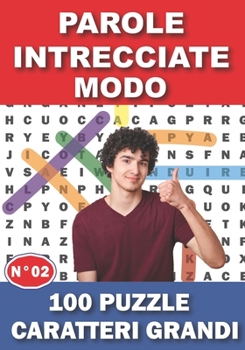 Paperback Parole Intrecciate Caratteri Grandi Modo: 100 Puzzle con soluzioni + 1200 Parole Grande formato -Passatempi & Giochi Volume N°02 - ideal per Adulti An [Italian] Book