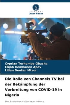 Paperback Die Rolle von Channels TV bei der Bekämpfung der Verbreitung von COVID-19 in Nigeria [German] Book