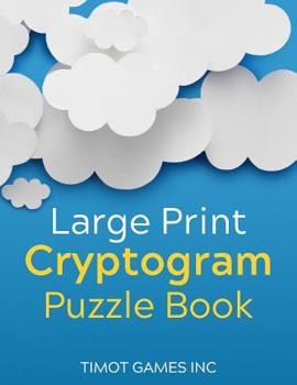 Paperback Large Print Cryptogram Puzzle Book: Cryptoquote Puzzle Books for Hours of Fun [Large Print] Book