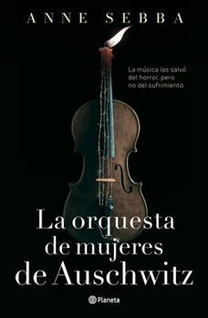Paperback La Orquesta de Mujeres de Auschwitz (Novela Histórica) / The Women's Orchestra of Auschwitz (a Historical Novel) [Spanish] Book