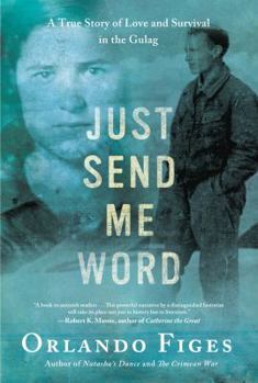 Hardcover Just Send Me Word: A True Story of Love and Survival in the Gulag Book