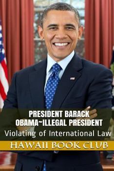 Paperback President Barack Obama Illegal President: Hawaii War Report 2016-2017 Book