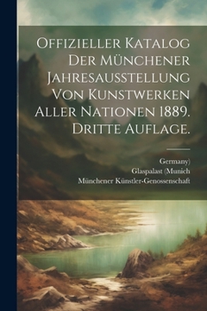 Paperback Offizieller Katalog der Münchener Jahresausstellung von Kunstwerken aller Nationen 1889. Dritte Auflage. [German] Book