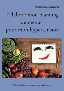 Paperback J'élabore mon planning de menus pour mon hypertension. [French] Book