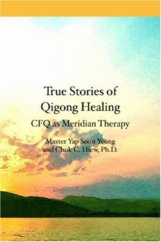 Paperback True Stories of Qigong Healing: CFQ as Meridian Therapy Book