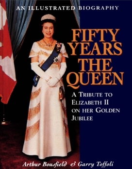 Paperback Fifty Years the Queen: A Tribute to Elizabeth II on Her Golden Jubilee Book