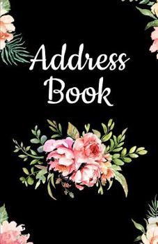 Address Book: Pretty Floral Design, Tabbed in Alphabetical Order, Perfect for Keeping Track of Addresses, Email, Mobile, Work & Home Phone Numbers, Social Media & Birthdays