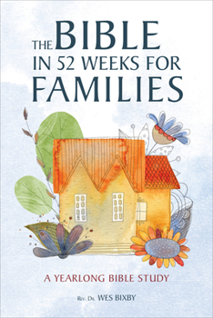 Paperback The Bible in 52 Weeks for Families: A Yearlong Bible Study Book