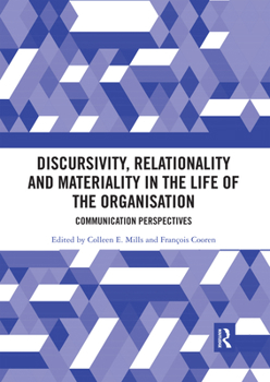 Paperback Discursivity, Relationality and Materiality in the Life of the Organisation: Communication Perspectives Book