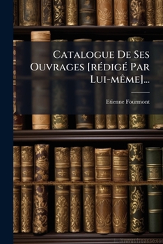 Paperback Catalogue De Ses Ouvrages [rédigé Par Lui-même]... [French] Book