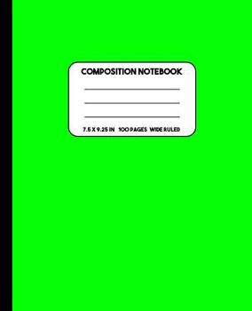 Paperback Composition Notebook: Lime Green Composition Notebook Wide Ruled for School, Notes or Journaling, 7.5 x 9.25 in (19.05 x 23.5 cm), 100 Pages Book
