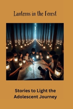 Paperback Lanterns in the Forest: Stories to Light the Adolescent Journey Book