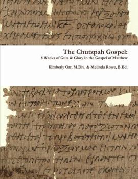 The Chutzpah Gospel: 8 Weeks of Guts & Glory in the Gospel of Matthew
