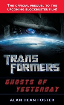 Transformers: Ghosts of Yesterday (Transformers (Ballantine Books)) - Book #0 of the Transformers Movie Tie-In Novels