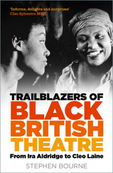 Paperback Trailblazers of Black British Theatre: From IRA Aldridge to Cleo Laine Book