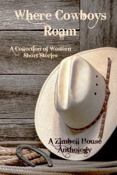 Paperback Where Cowboys Roam: A Collection of Western Short Stories Book