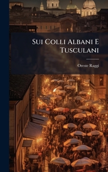 Hardcover Sui Colli Albani E Tusculani [Italian] Book