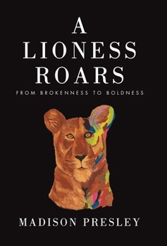 A Lioness Roars: From brokenness to boldness