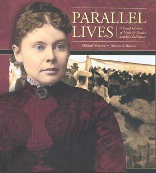 Hardcover Parallel Lives: A Social History of Lizzie A. Borden and Her Fall River Book