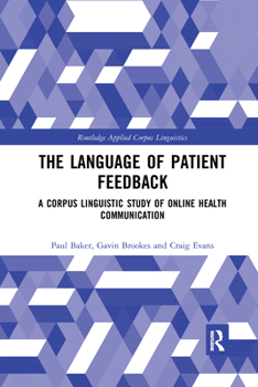 Paperback The Language of Patient Feedback: A Corpus Linguistic Study of Online Health Communication Book