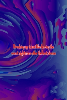 Paperback Breaking Up Is Just Like Having The Worst Nightmare After The Best Dream: All Purpose 6x9 Blank Lined Notebook Journal Way Better Than A Card Trendy U Book