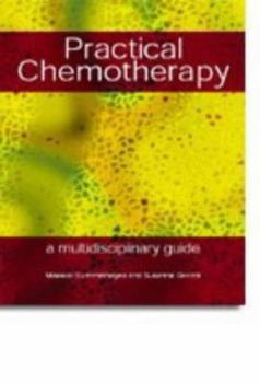 Paperback Practical Chemotherapy - A Multidisciplinary Guide: A multidisciplinary guide Book