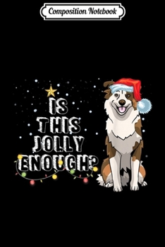 Composition Notebook: Australian shepherd Santa Is This Jolly Enough Xmas Gifts  Journal/Notebook Blank Lined Ruled 6x9 100 Pages