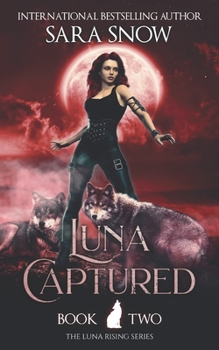 Paperback Luna Captured: Book 2 of the Luna Rising Series (A Paranormal Shifter Romance Series) Book