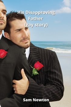 Paperback His Disapproving Father (gay story) Book