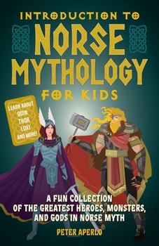 Paperback Introduction to Norse Mythology for Kids: A Fun Collection of the Greatest Heroes, Monsters, and Gods in Norse Myth Book