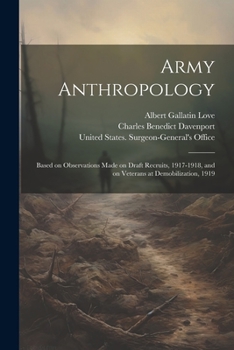 Paperback Army Anthropology: Based on Observations Made on Draft Recruits, 1917-1918, and on Veterans at Demobilization, 1919 Book