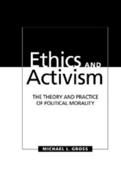 Hardcover Ethics and Activism: The Theory and Practice of Political Morality Book