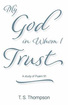 Paperback My God, in Whom I Trust: A Study of Psalm 91 Book