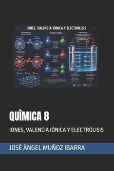 Quìmica 8: Iones, Valencia Iónica Y Electrólisis