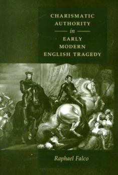 Hardcover Charismatic Authority in Early Modern English Tragedy Book