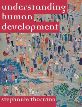 Paperback Understanding Human Development: Biological, Social and Psychological Processes from Conception to Adult Life Book