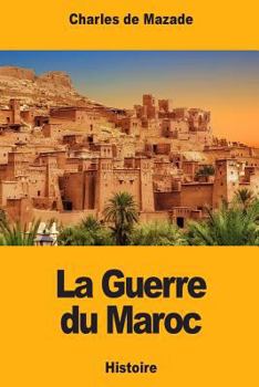 Paperback La Guerre du Maroc: Épisode de l'histoire contemporaine de l'Espagne [French] Book