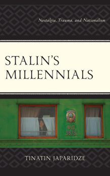 Paperback Stalin's Millennials: Nostalgia, Trauma, and Nationalism Book