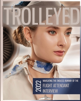 Paperback Trolleyed: Navigating the endless runway of cabin crew interviews: Flight Attendant Career Guide Book