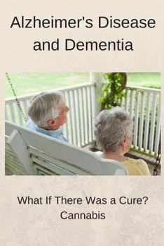 Paperback Alzheimer's Disease and Dementia: What if there was a cure? Cannabis Book