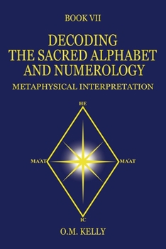 Paperback Decoding the Sacred Alphabet and Numerology: Metaphysical Interpretation Book