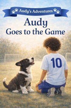 Audy Goes to the Game (Audy's Adventures)
